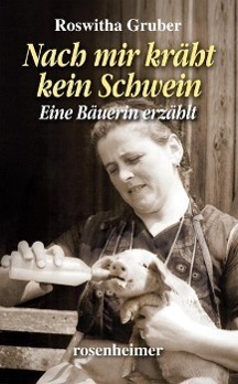 Cover: 9783475540912 | Nach mir kräht kein Schwein | Eine Bäuerin erzählt | Roswitha Gruber