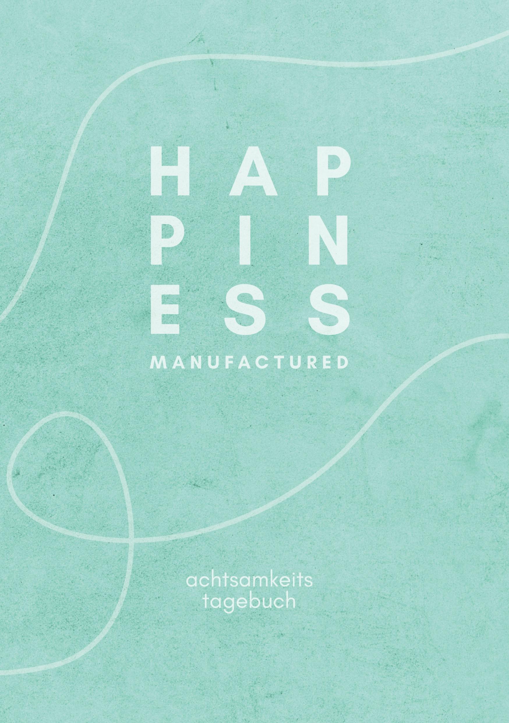 Cover: 9783347937017 | happiness manufactured | achtsamkeits tagebuch | Manufacture | Buch