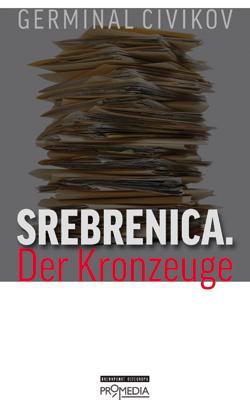 Cover: 9783853712924 | Srebrenica. Der Kronzeuge | Germinal Civikov | Taschenbuch | 176 S.