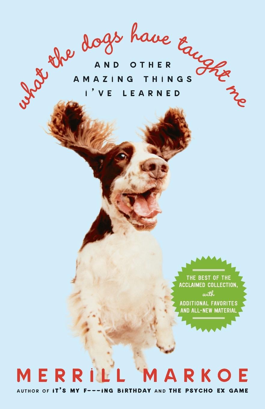 Cover: 9780812974508 | What the Dogs Have Taught Me | And Other Amazing Things I've Learned