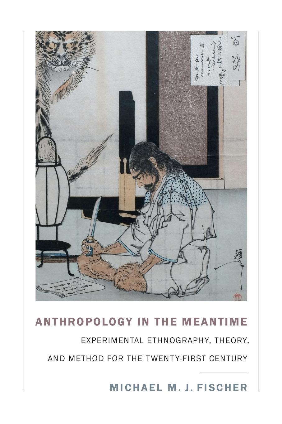 Cover: 9781478000556 | Anthropology in the Meantime | Michael M. J. Fischer | Taschenbuch