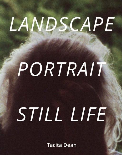 Cover: 9781910350874 | Tacita Dean | Landscape, Portrait, Still Life | Tacita Dean | Buch