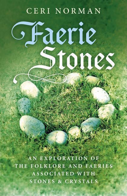 Cover: 9781785357190 | Faerie Stones: An Exploration of the Folklore and Faeries...