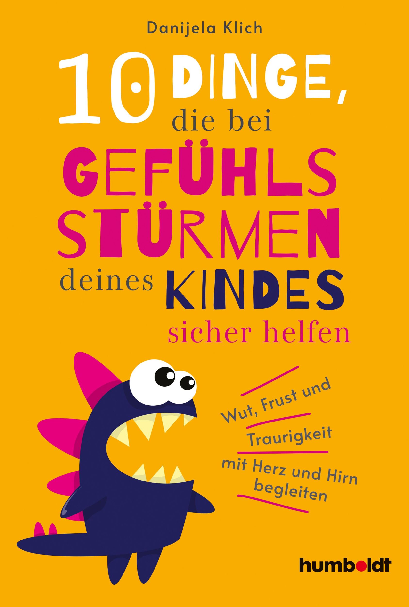 Cover: 9783842617681 | 10 Dinge, die bei Gefühlsstürmen deines Kindes sicher helfen | Klich