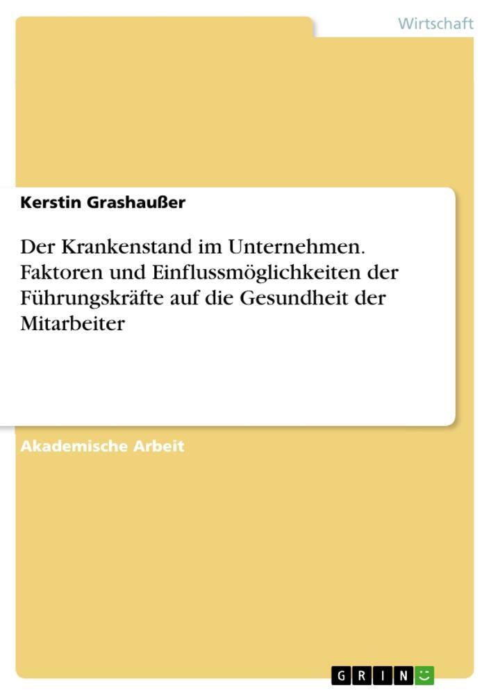 Cover: 9783656918585 | Der Krankenstand im Unternehmen. Faktoren und Einflussmöglichkeiten...