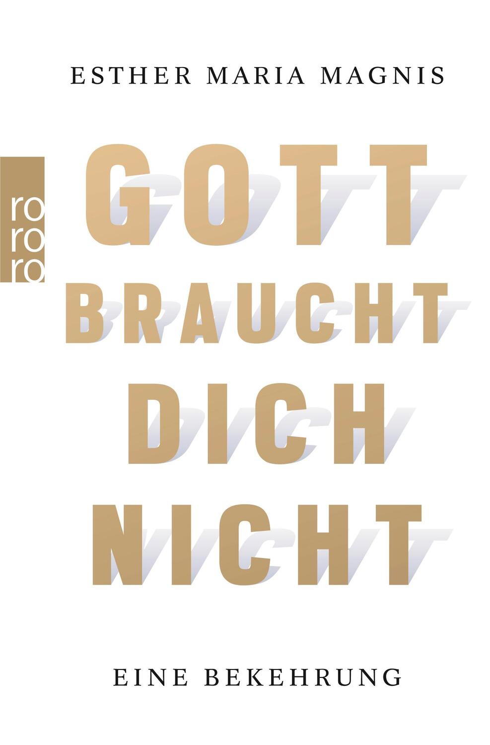 Cover: 9783499624360 | Gott braucht dich nicht | Eine Bekehrung | Esther Maria Magnis | Buch