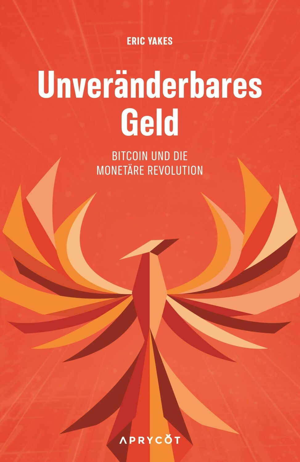 Cover: 9783949098420 | Unveränderbares Geld | Bitcoin und die monetäre Revolution | Yakes