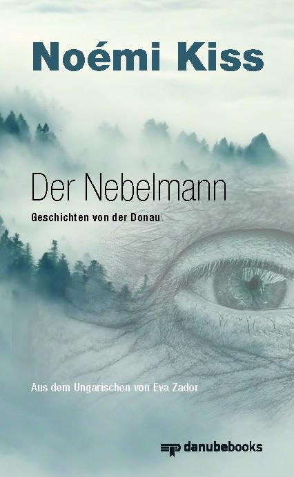 Cover: 9783946046400 | Der Nebelmann | Geschichten von der Donau | Noémi Kiss | Buch | 164 S.