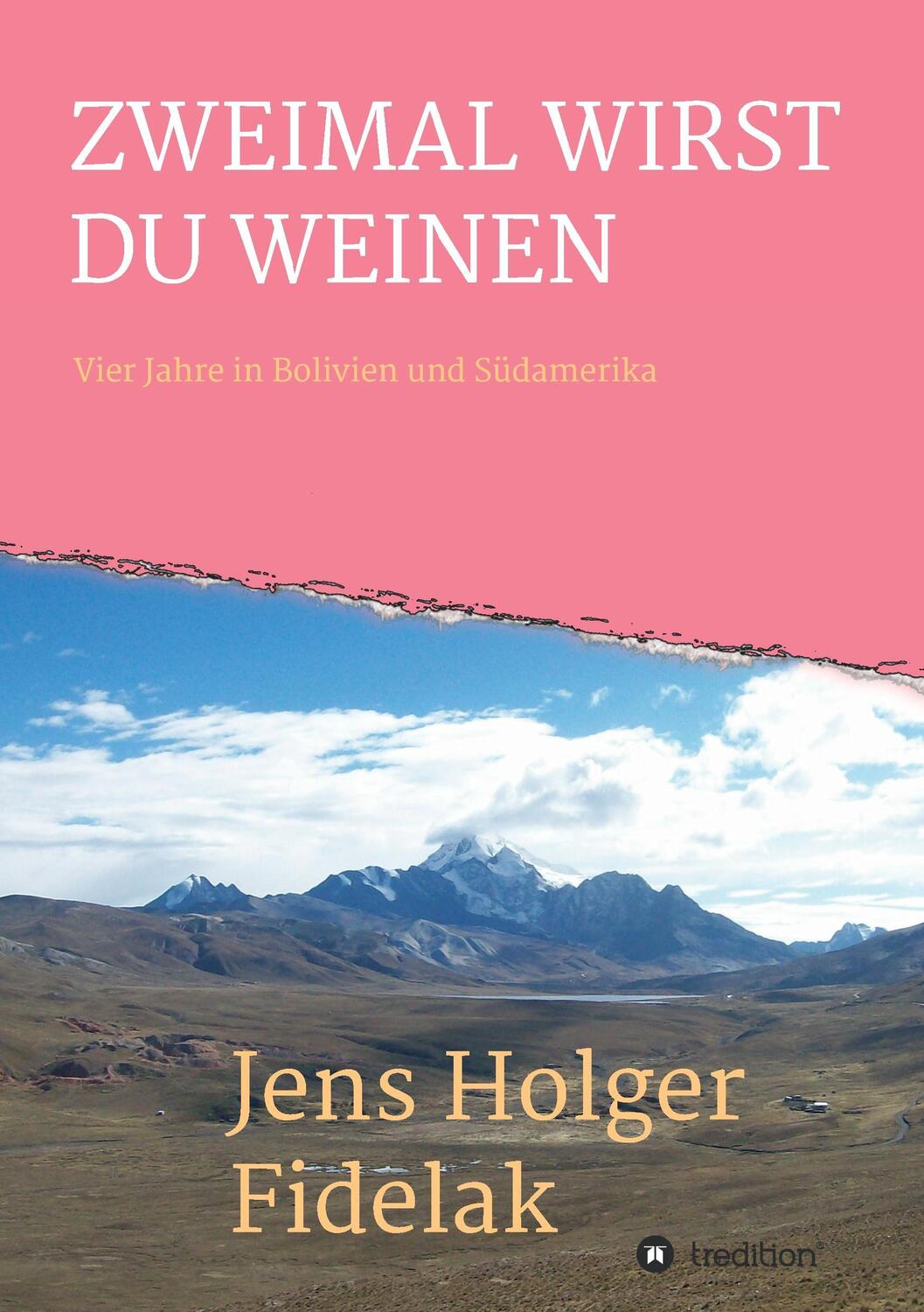 Cover: 9783734596407 | ZWEIMAL WIRST DU WEINEN | Vier Jahre in Bolivien und Südamerika | Buch