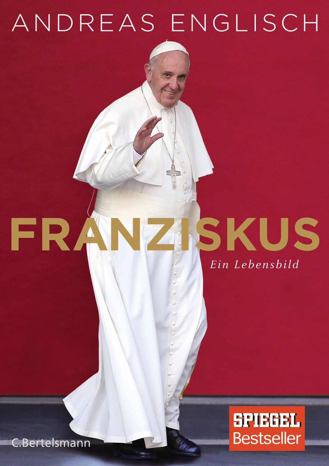 Cover: 9783570103258 | Franziskus | Ein Lebensbild | Andreas Englisch | Buch | 288 S. | 2016