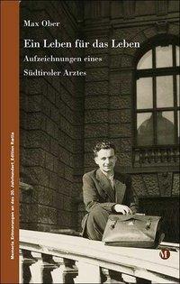 Cover: 9788872832219 | Ein Leben für das Leben | Aufzeichnungen eines Südtiroler Arztes