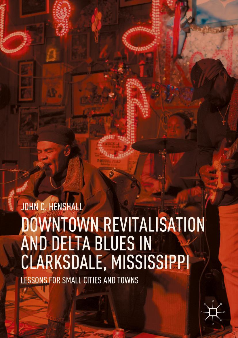 Cover: 9789811561924 | Downtown Revitalisation and Delta Blues in Clarksdale, Mississippi