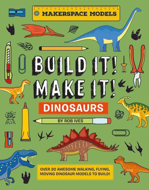 Cover: 9781914087653 | BUILD IT! MAKE IT! DINOSAURS | Rob Ives | Buch | Built It! Make It!