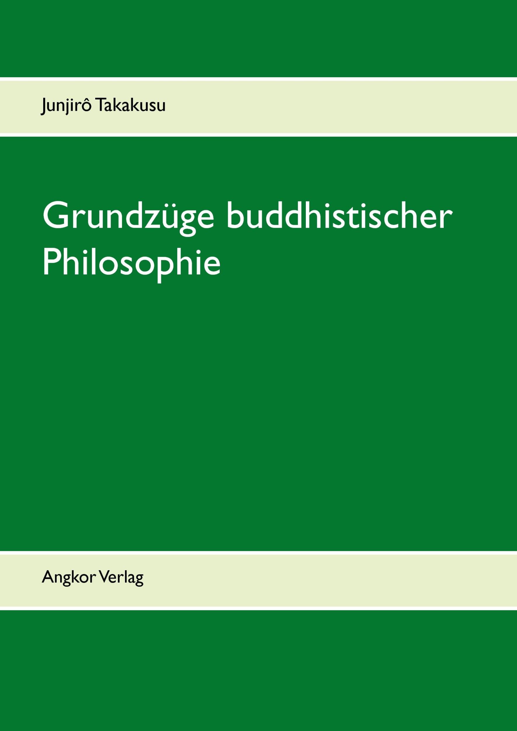 Cover: 9783943839234 | Grundzüge buddhistischer Philosophie | Junjirô Takakusu | Buch | 2013