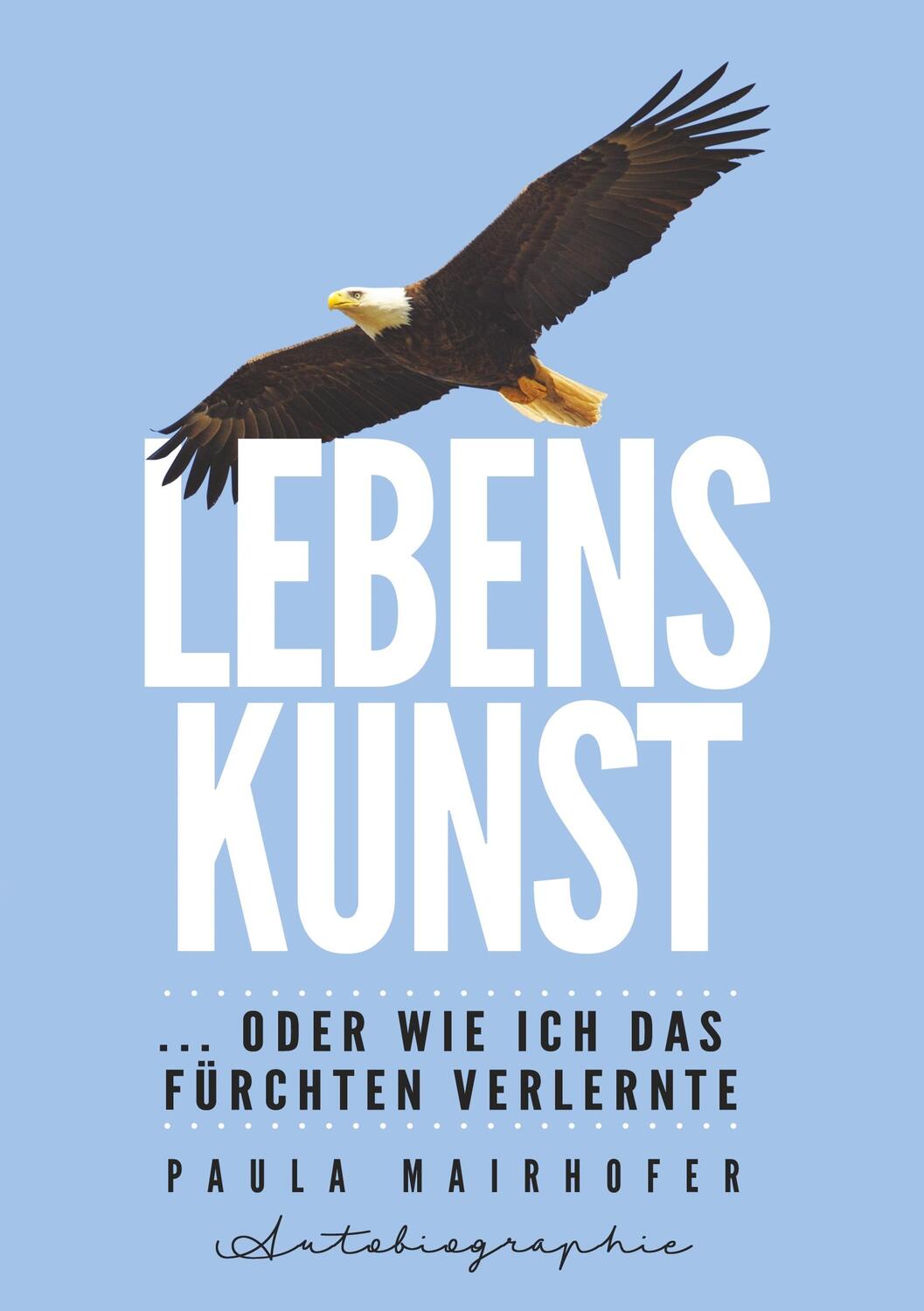 Cover: 9783749746644 | Lebenskunst ...oder wie ich das Fürchten verlernte | Paula Mairhofer