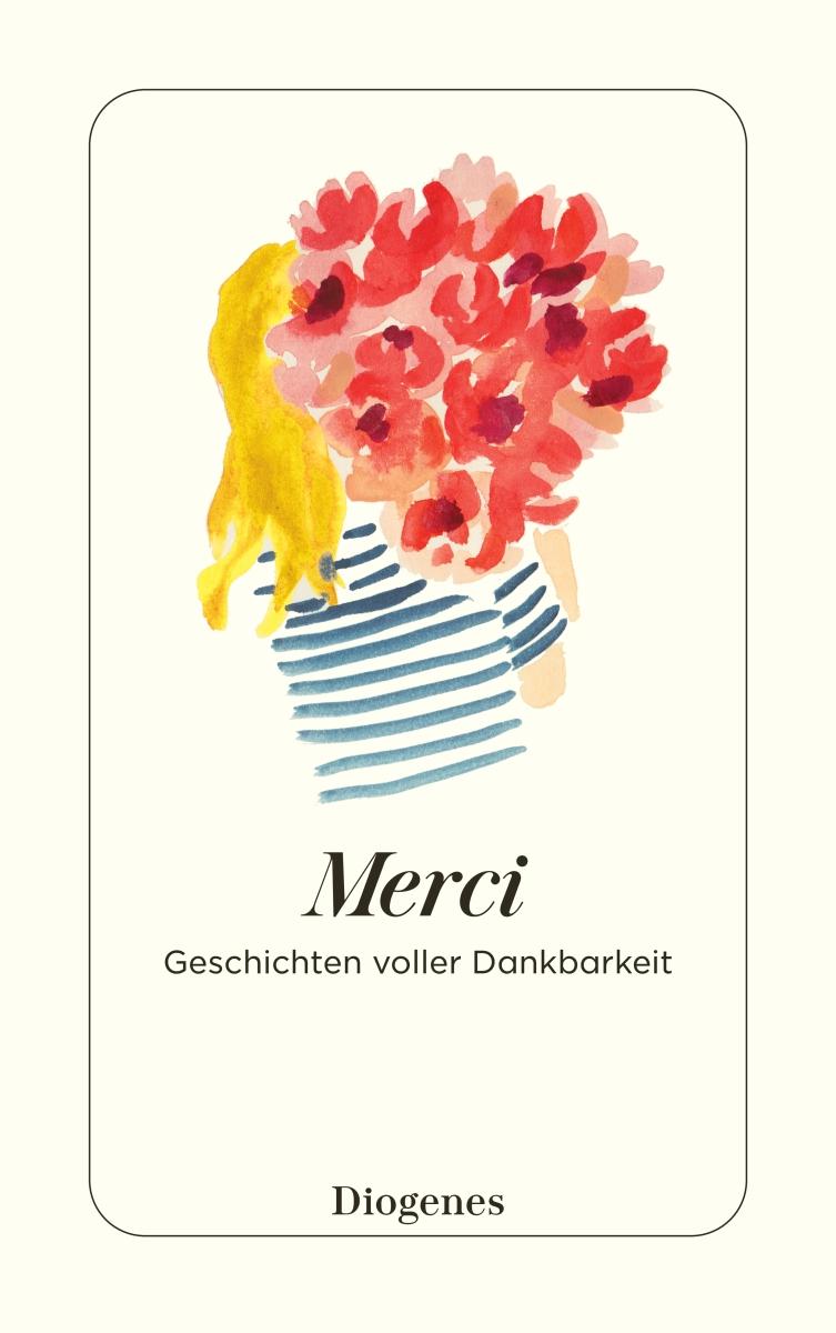 Cover: 9783257247701 | Merci | Geschichten voller Dankbarkeit | Martha Schoknecht | Buch