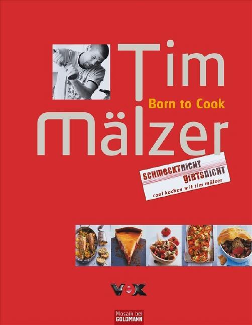 Cover: 9783442390793 | Born to Cook | Schmeckt nicht - gibts nicht bei VOX | Tim Mälzer