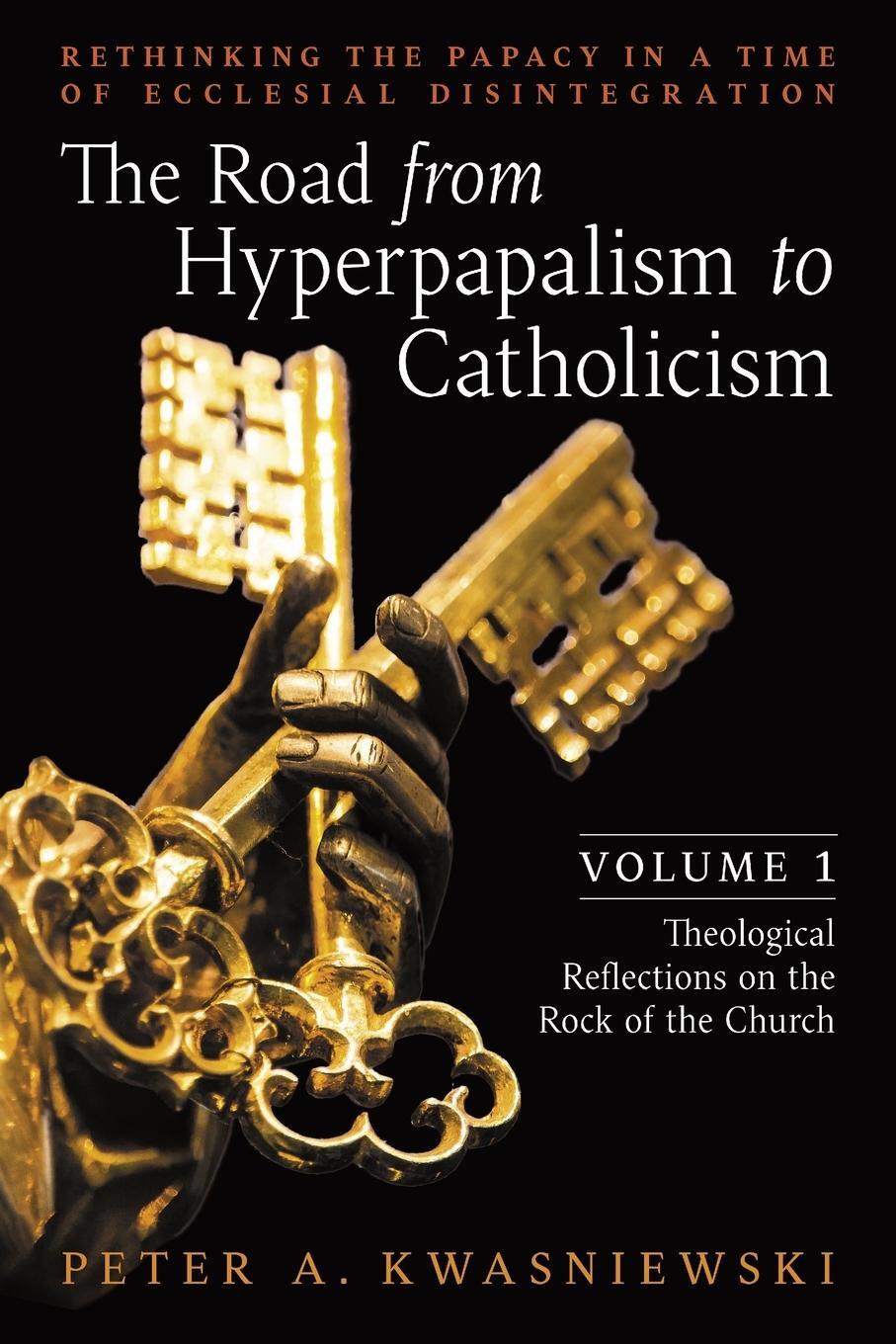 Cover: 9781990685101 | The Road from Hyperpapalism to Catholicism | Peter Kwasniewski | Buch