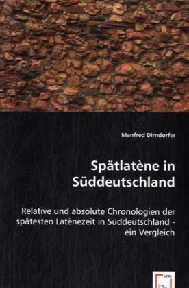 Cover: 9783639039368 | Spätlatène in Süddeutschland | Manfred Dirndorfer | Taschenbuch