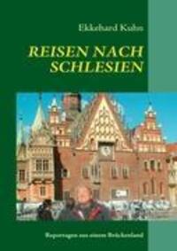 Cover: 9783842331716 | REISEN NACH SCHLESIEN | Reportagen aus einem Brückenland | Kuhn | Buch