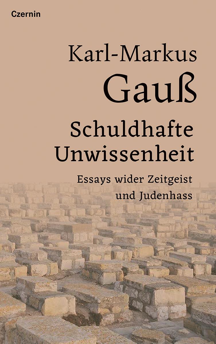 Cover: 9783707608731 | Schuldhafte Unwissenheit | Essays wider Zeitgeist und Judenhass | Gauß