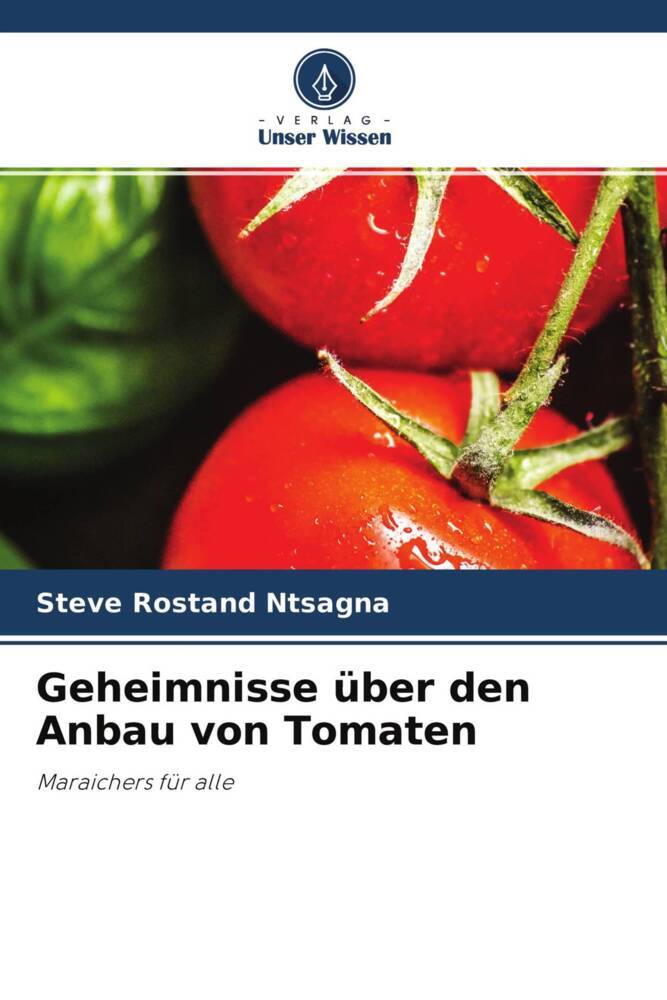 Cover: 9786204756950 | Geheimnisse über den Anbau von Tomaten | Maraichers für alle | Ntsagna