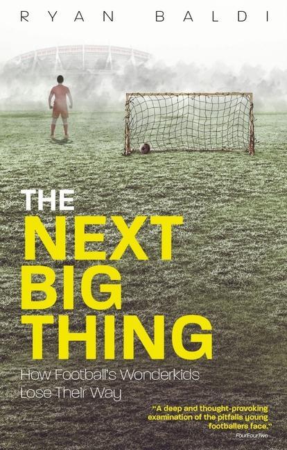 Cover: 9781785315015 | The Next Big Thing | How Football's Wonderkids Lose Their Way | Baldi