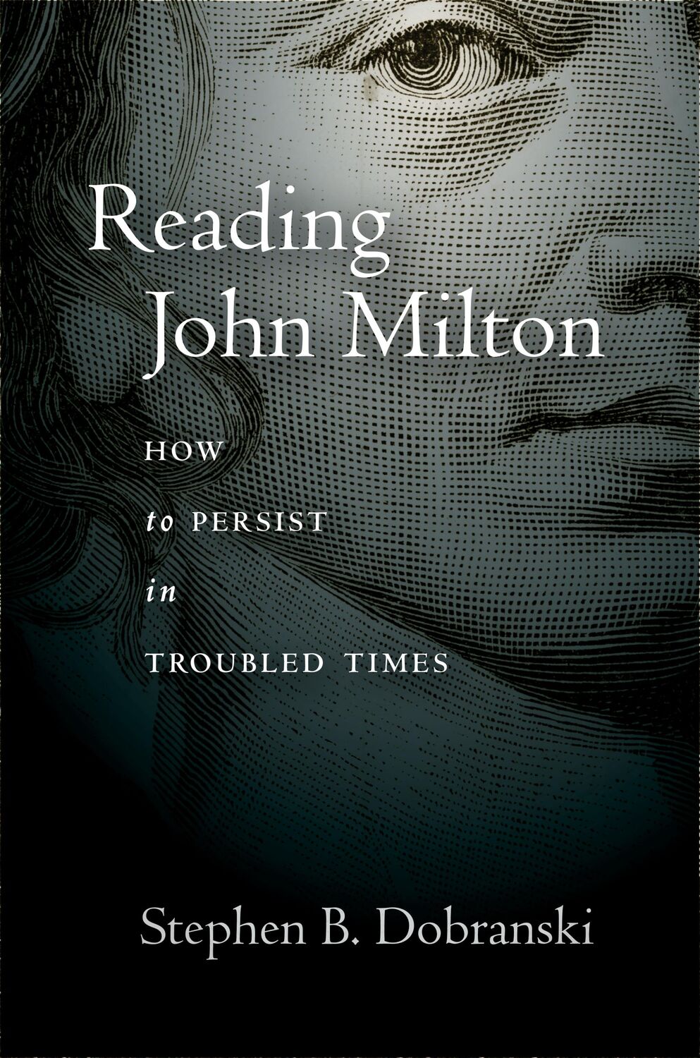 Cover: 9781503632707 | Reading John Milton | How to Persist in Troubled Times | Dobranski