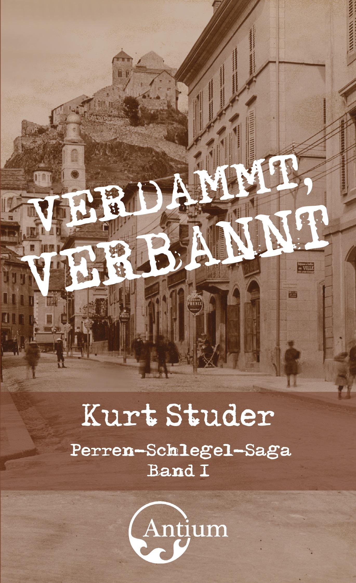 Cover: 9783907132050 | Verdammt, verbannt | Perren-Schlegel-Saga 1 | Kurt Studer | Buch