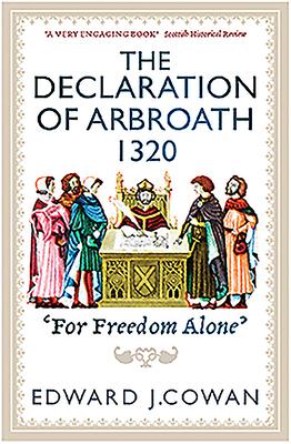 Cover: 9781780276458 | The Declaration of Arbroath | For Freedom Alone' | Edward J Cowan