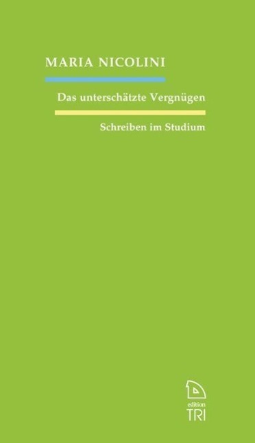 Cover: 9783854356905 | Das unterschätzte Vergnügen | Schreiben im Studium, Edition TRI | Buch