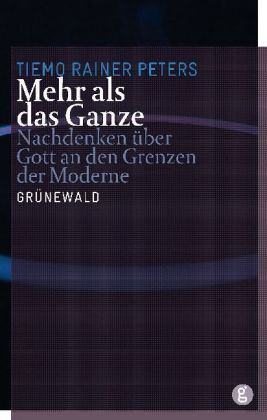 Cover: 9783786727408 | Mehr als das Ganze | Nachdenken über Gott an den Grenzen der Moderne