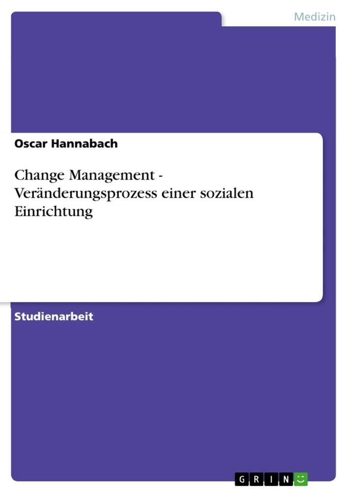 Cover: 9783656396437 | Change Management - Veränderungsprozess einer sozialen Einrichtung