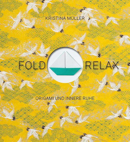 Cover: 9783772529405 | Fold &amp; Relax | Origami und innere Ruhe | Kristina Müller | Buch | 2019