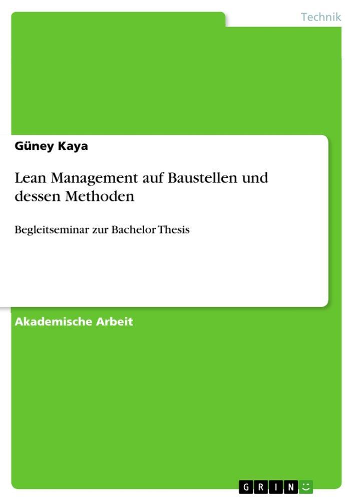 Cover: 9783668893610 | Lean Management auf Baustellen und dessen Methoden | Güney Kaya | Buch