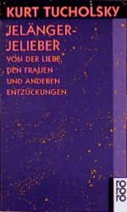 Cover: 9783499136139 | Jelängerjelieber | Von der Liebe, den Frauen und anderen Entzückungen