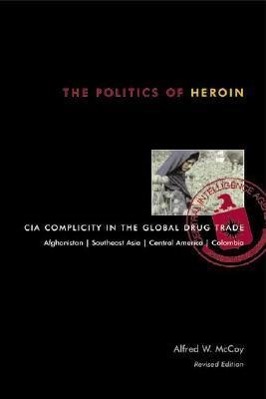 Cover: 9781556524837 | The Politics of Heroin: CIA Complicity in the Global Drug Trade | Buch