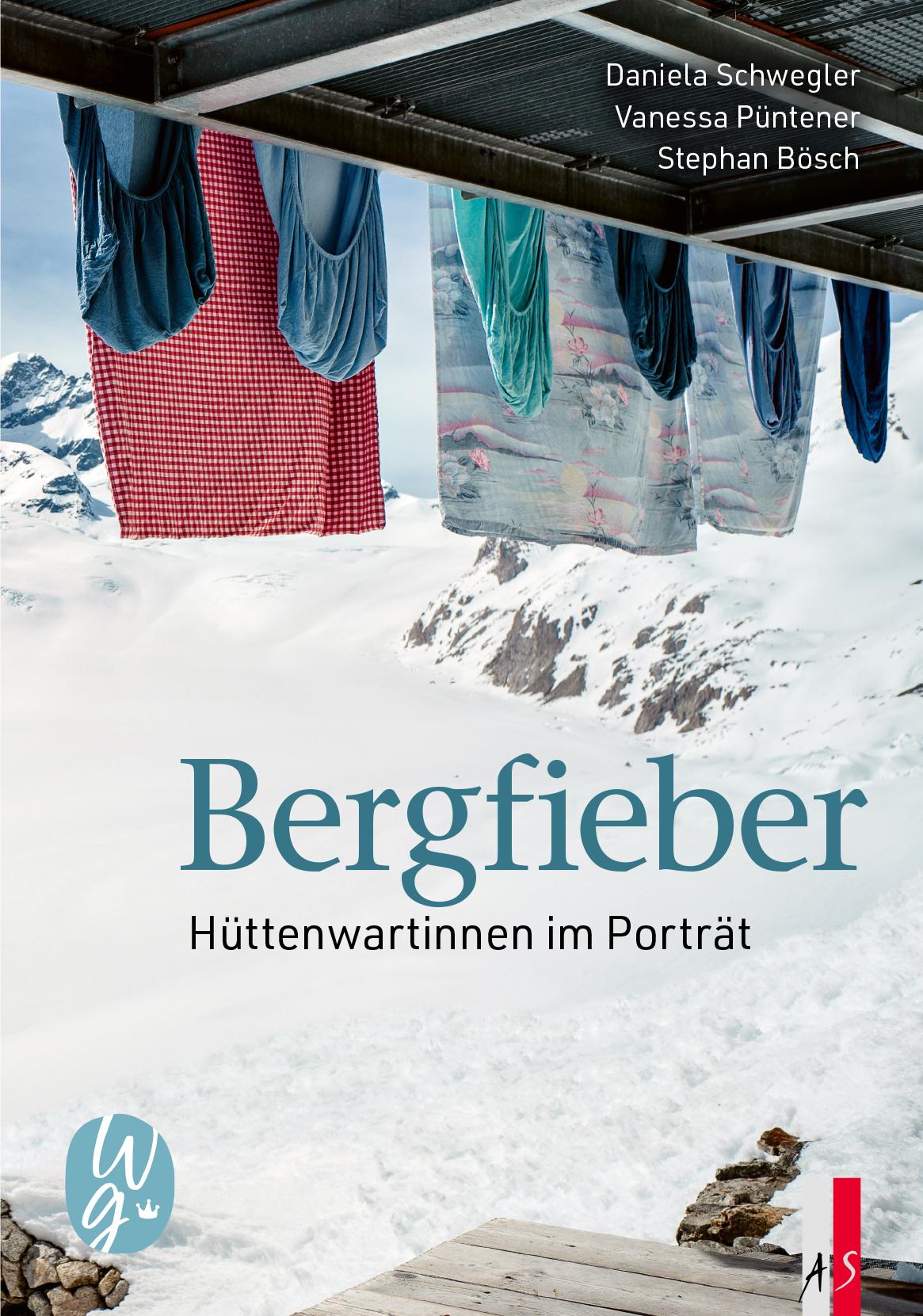 Cover: 9783039130573 | Bergfieber | Hüttenwartinnen im Porträt | Daniela Schwegler | Buch