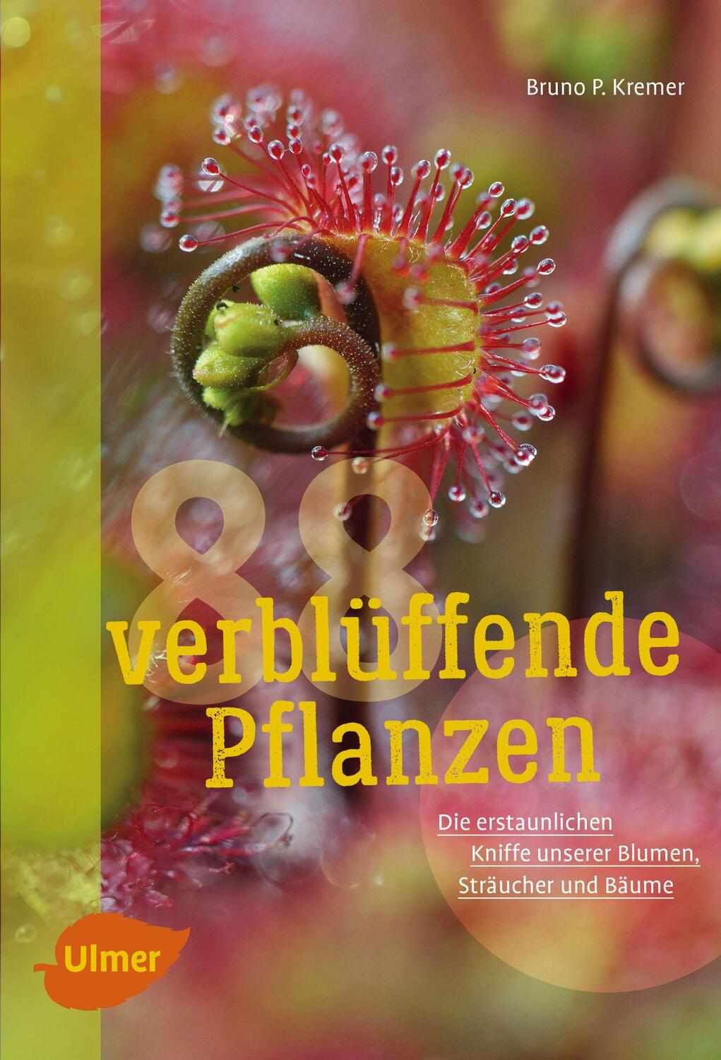 Cover: 9783800108992 | 88 verblüffende Pflanzen | Bruno P. Kremer | Buch | 192 S. | Deutsch