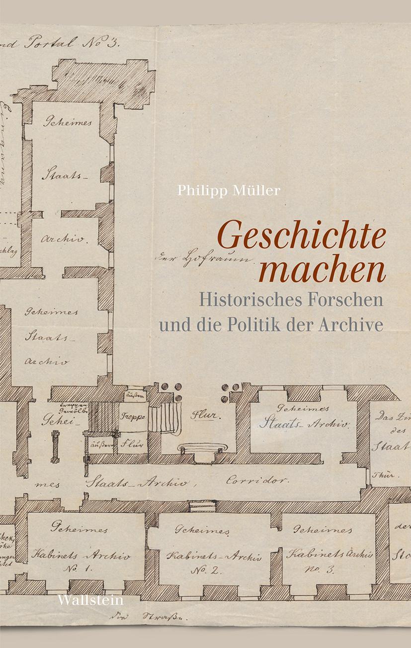 Cover: 9783835335998 | Geschichte machen | Historisches Forschen und die Politik der Archive