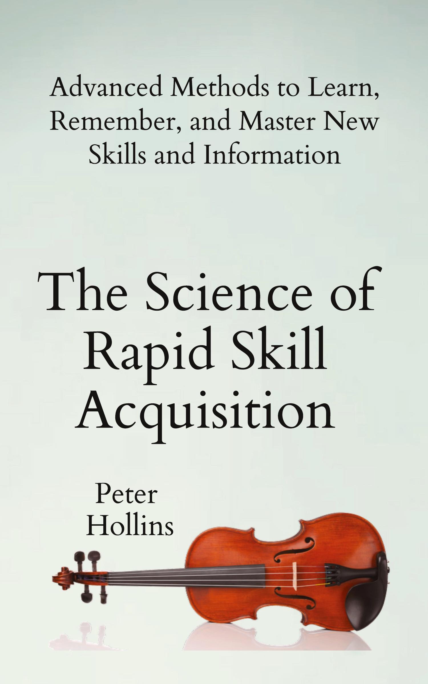 Cover: 9781647430498 | The Science of Rapid Skill Acquisition | Peter Hollins | Buch | 2019