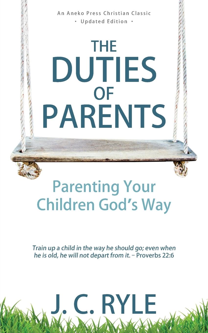 Cover: 9781622456000 | The Duties of Parents | Parenting Your Children God's Way | J. C. Ryle