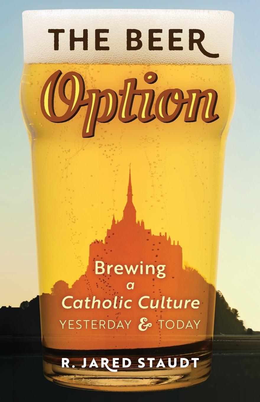 Cover: 9781621384144 | The Beer Option | Brewing a Catholic Culture, Yesterday &amp; Today | Buch