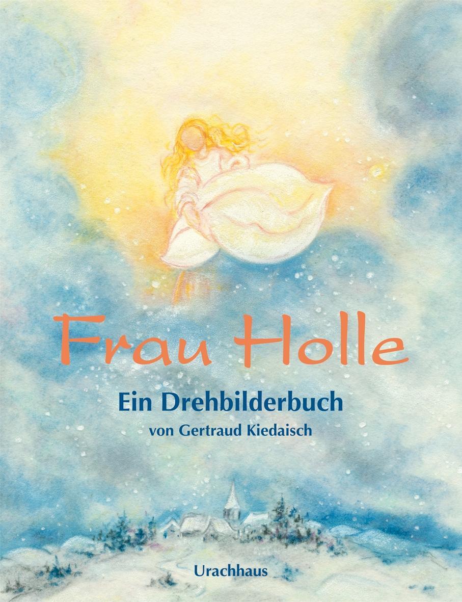 Cover: 9783825173968 | Frau Holle | Ein Drehbilderbuch | Jacob Grimm (u. a.) | Buch | PAPPE