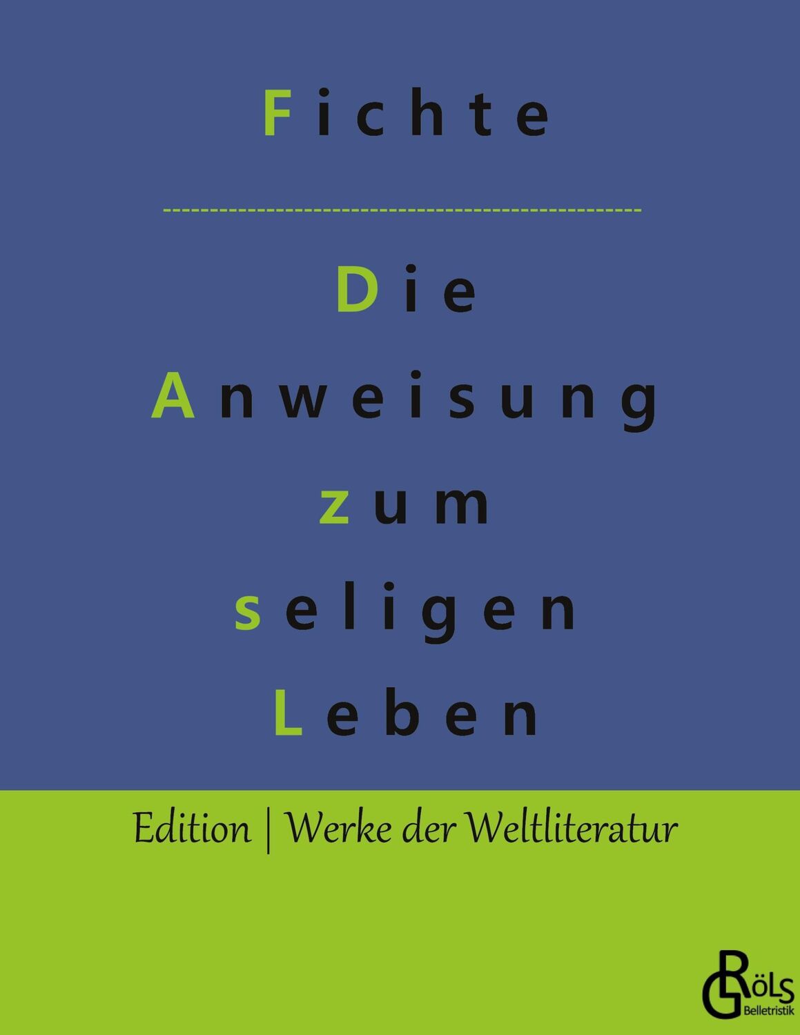 Cover: 9783966371421 | Die Anweisung zum seligen Leben | Gebundene Ausgabe | Fichte | Buch