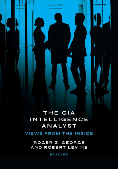 Cover: 9781647124700 | The CIA Intelligence Analyst | Views from the Inside | George (u. a.)