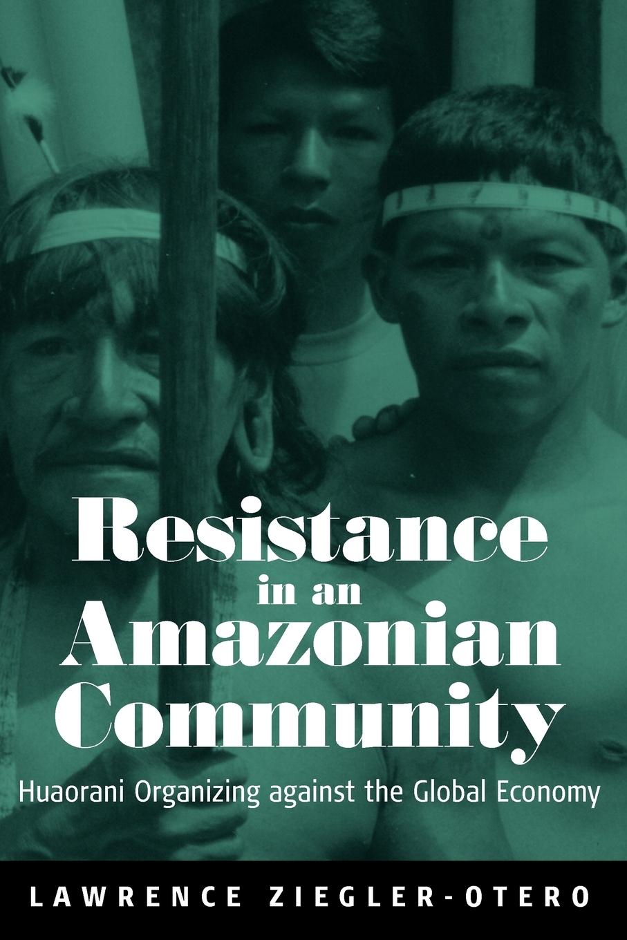 Cover: 9781845453060 | Resistance in an Amazonian Community | Lawrence Ziegler-Otero | Buch