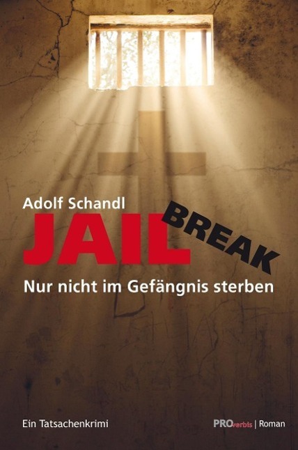 Cover: 9783902838148 | Jailbreak | Nur nicht im Gefängnis sterben, Ein Tatsachenkrimi | Buch