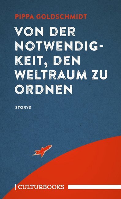 Cover: 9783959880985 | Von der Notwendigkeit, den Weltraum zu ordnen | Storys | Goldschmidt