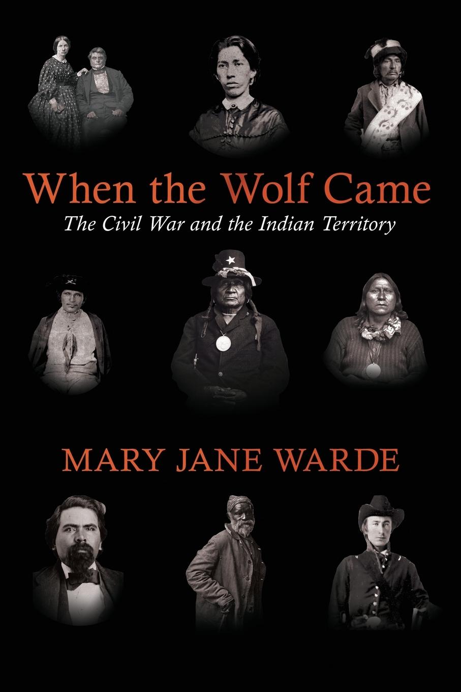 Cover: 9781682261217 | When the Wolf Came | The Civil War and the Indian Territory | Warde